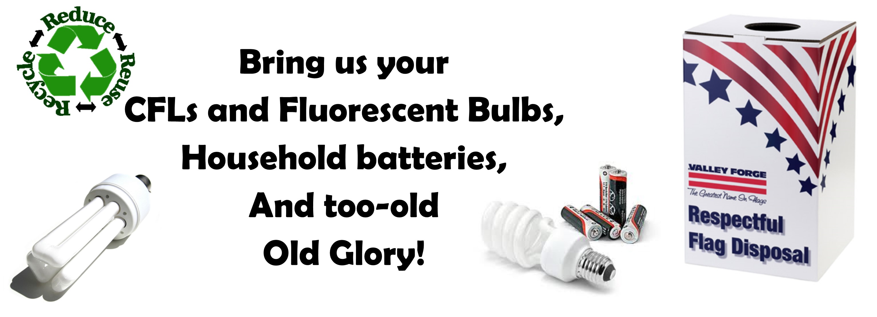 We recycle your CFLs, batteries, and flags